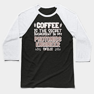 Coffee lover Photonics Engineer Baseball T-Shirt